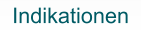Indikationen