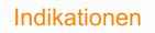 Indikationen